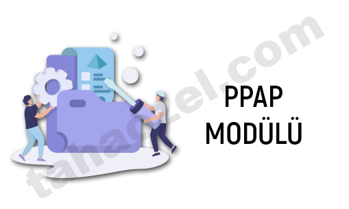 PPAP Standartları ve Uygulama Süreci Temel Bilgiler  PPAP Standartları ve Uygulama Süreci Temel Bilgiler